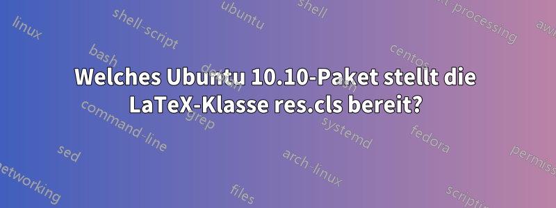 Welches Ubuntu 10.10-Paket stellt die LaTeX-Klasse res.cls bereit?