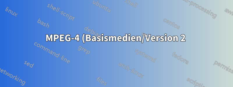 MPEG-4 (Basismedien/Version 2) zu MPEG-4 (3GPP-Medienversion 5)