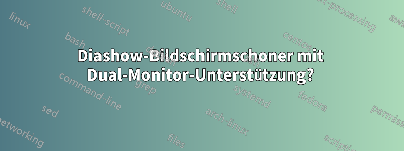 Diashow-Bildschirmschoner mit Dual-Monitor-Unterstützung?