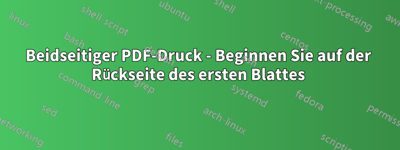 Beidseitiger PDF-Druck - Beginnen Sie auf der Rückseite des ersten Blattes