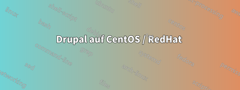 Drupal auf CentOS / RedHat