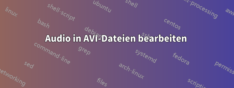 Audio in AVI-Dateien bearbeiten