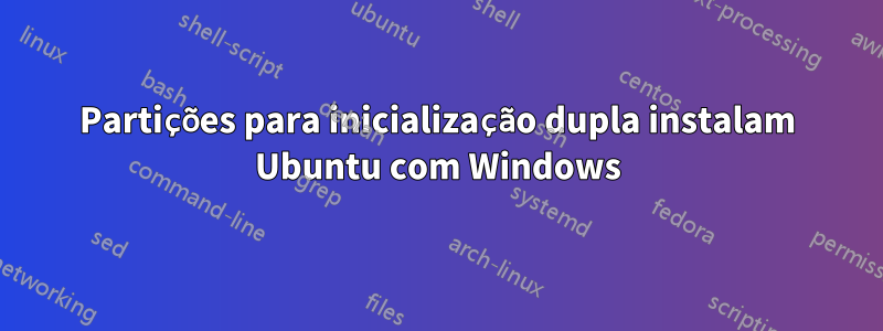 Partições para inicialização dupla instalam Ubuntu com Windows