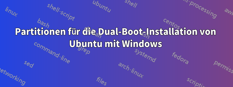 Partitionen für die Dual-Boot-Installation von Ubuntu mit Windows