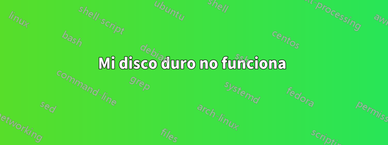 Mi disco duro no funciona