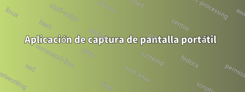 Aplicación de captura de pantalla portátil 