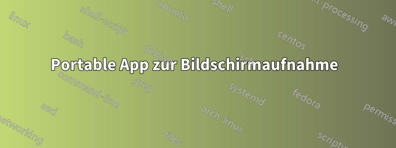 Portable App zur Bildschirmaufnahme 