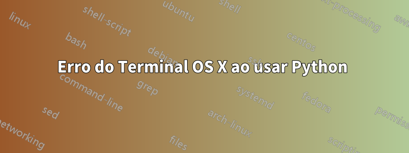 Erro do Terminal OS X ao usar Python