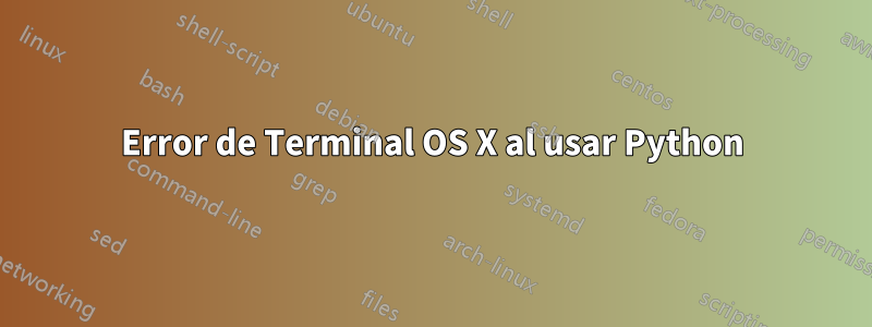 Error de Terminal OS X al usar Python