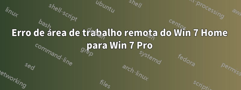 Erro de área de trabalho remota do Win 7 Home para Win 7 Pro