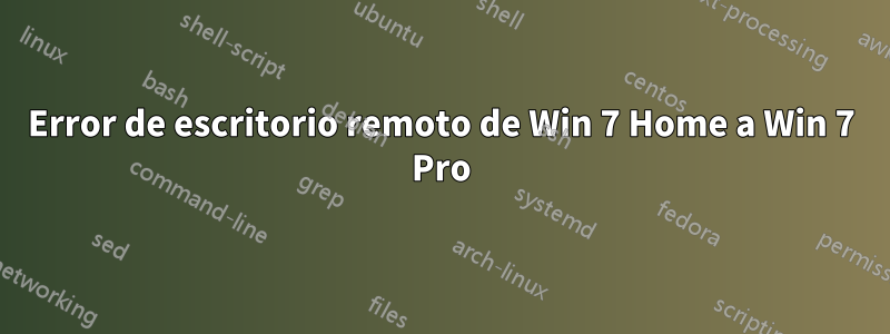 Error de escritorio remoto de Win 7 Home a Win 7 Pro