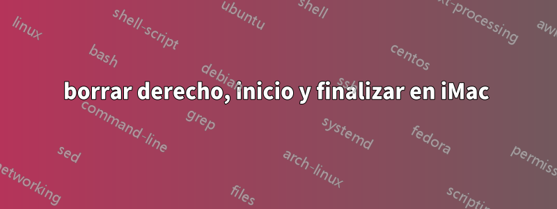 borrar derecho, inicio y finalizar en iMac