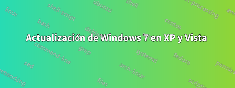 Actualización de Windows 7 en XP y Vista