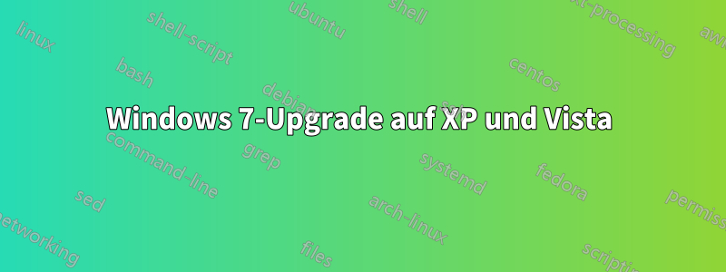 Windows 7-Upgrade auf XP und Vista