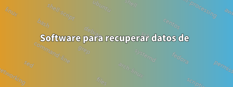 Software para recuperar datos de 