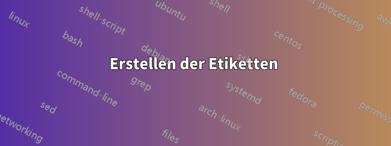 Erstellen der Etiketten