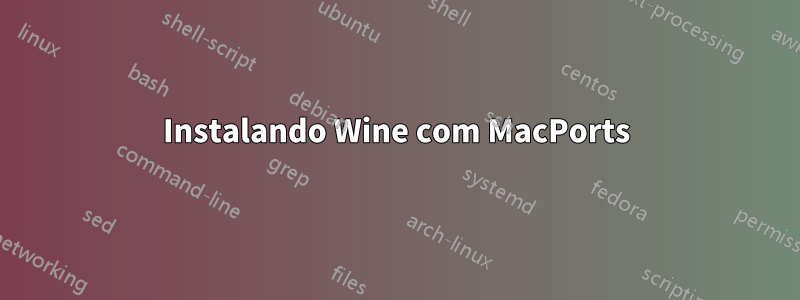 Instalando Wine com MacPorts