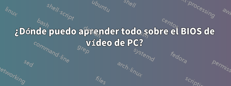 ¿Dónde puedo aprender todo sobre el BIOS de vídeo de PC?