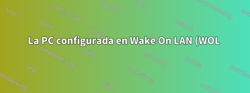 La PC configurada en Wake On LAN (WOL) se inicia continuamente por sí sola. ¿Causa? ¿Solución?