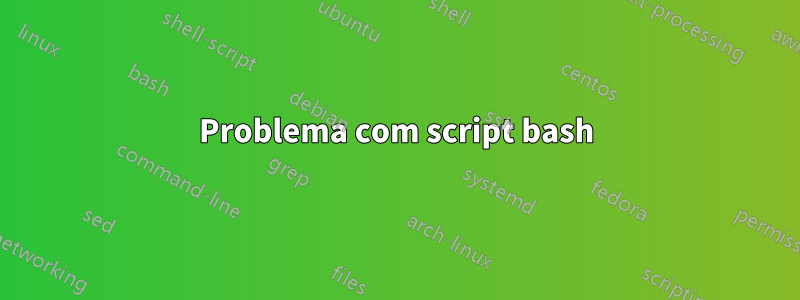 Problema com script bash