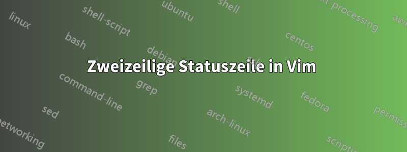 Zweizeilige Statuszeile in Vim