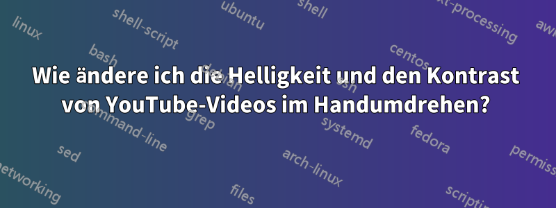 Wie ändere ich die Helligkeit und den Kontrast von YouTube-Videos im Handumdrehen?