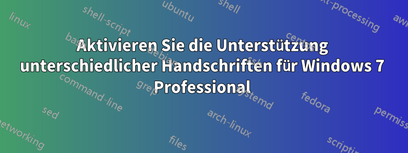 Aktivieren Sie die Unterstützung unterschiedlicher Handschriften für Windows 7 Professional