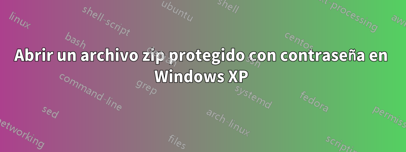 Abrir un archivo zip protegido con contraseña en Windows XP