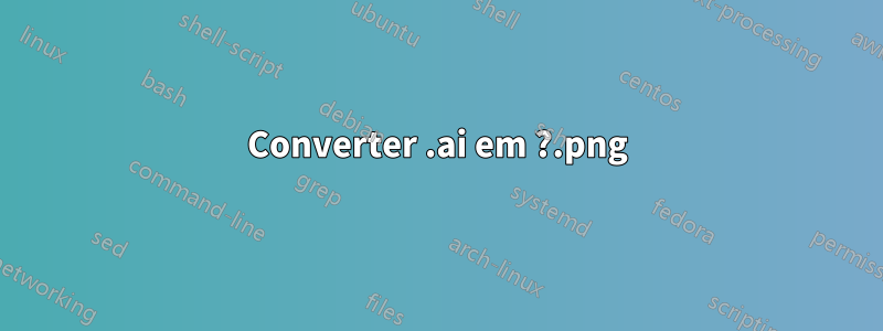 Converter .ai em .png?