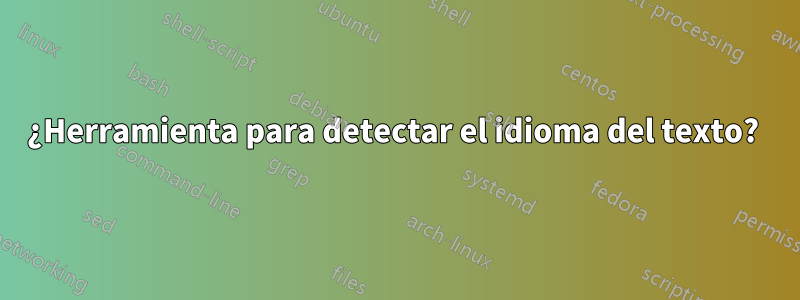 ¿Herramienta para detectar el idioma del texto? 