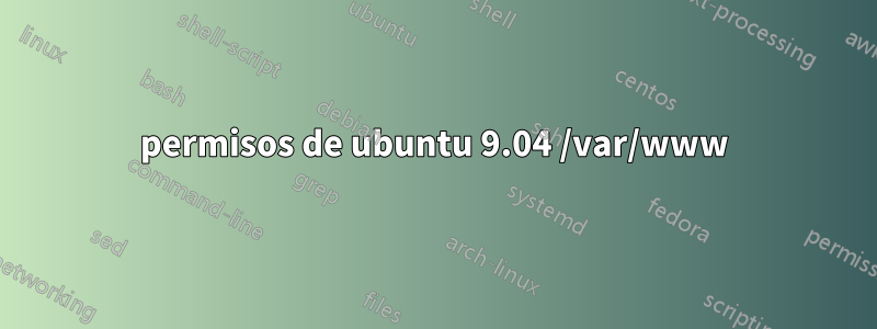 permisos de ubuntu 9.04 /var/www