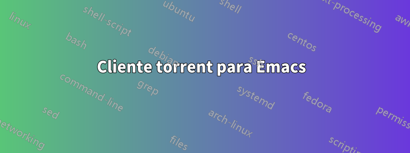 Cliente torrent para Emacs 