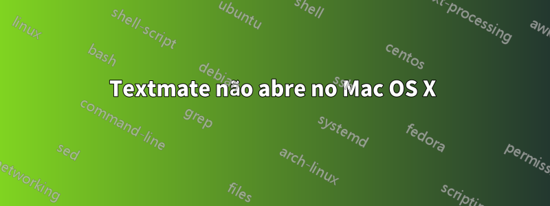 Textmate não abre no Mac OS X