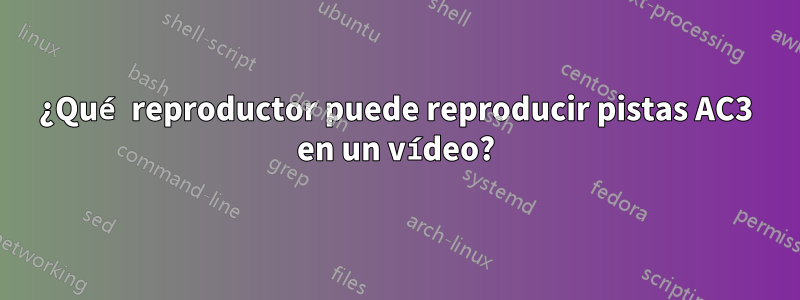 ¿Qué reproductor puede reproducir pistas AC3 en un vídeo?