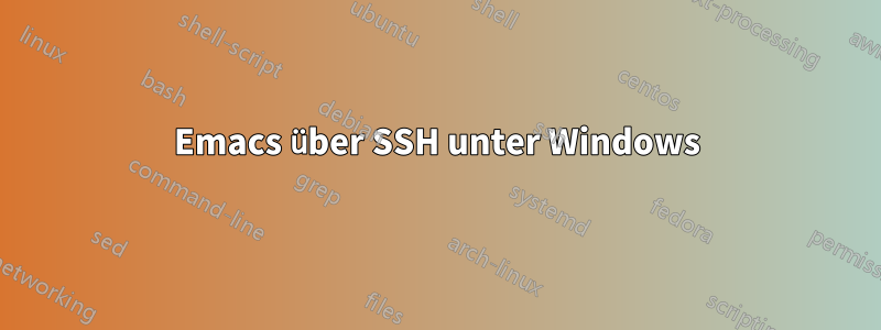 Emacs über SSH unter Windows