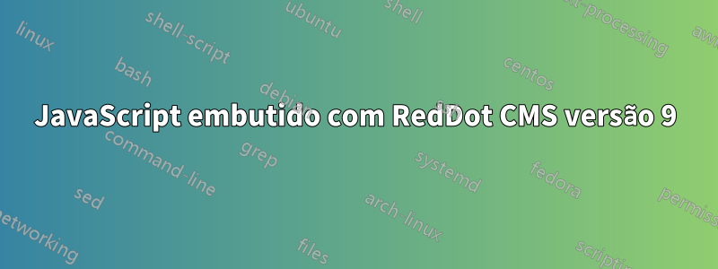 JavaScript embutido com RedDot CMS versão 9