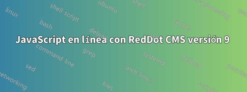 JavaScript en línea con RedDot CMS versión 9