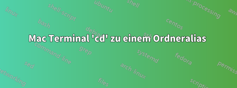 Mac Terminal 'cd' zu einem Ordneralias