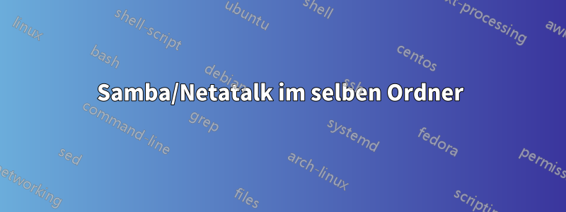 Samba/Netatalk im selben Ordner