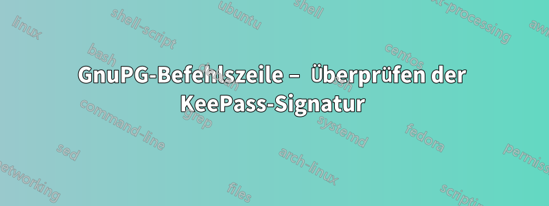 GnuPG-Befehlszeile – Überprüfen der KeePass-Signatur