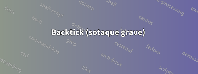 Backtick (sotaque grave)