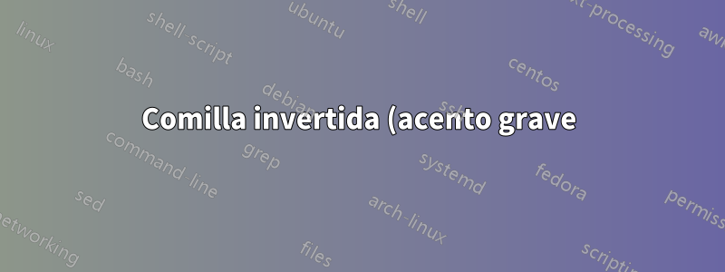 Comilla invertida (acento grave)