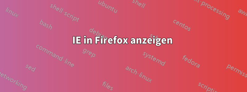 IE in Firefox anzeigen