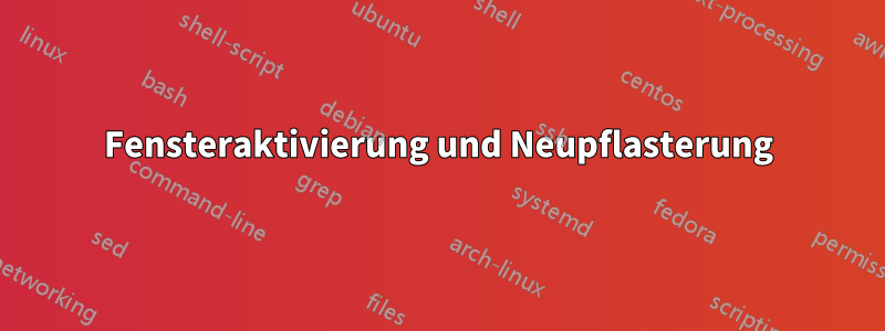 Fensteraktivierung und Neupflasterung