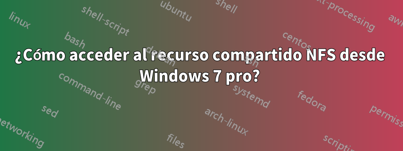 ¿Cómo acceder al recurso compartido NFS desde Windows 7 pro?