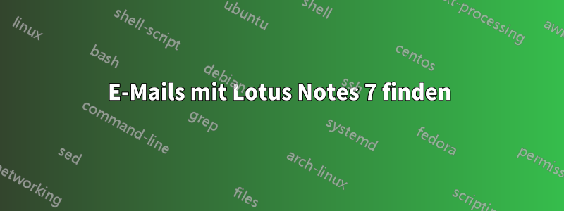 E-Mails mit Lotus Notes 7 finden