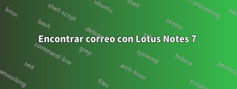 Encontrar correo con Lotus Notes 7