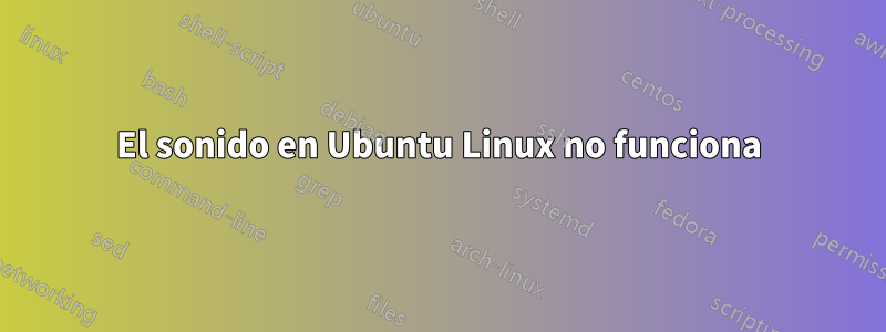 El sonido en Ubuntu Linux no funciona