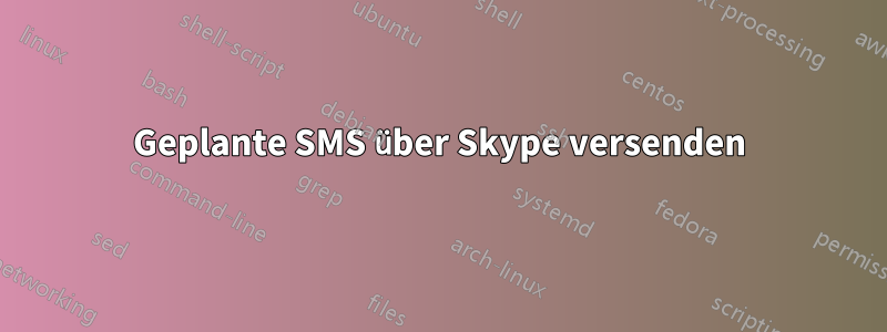 Geplante SMS über Skype versenden