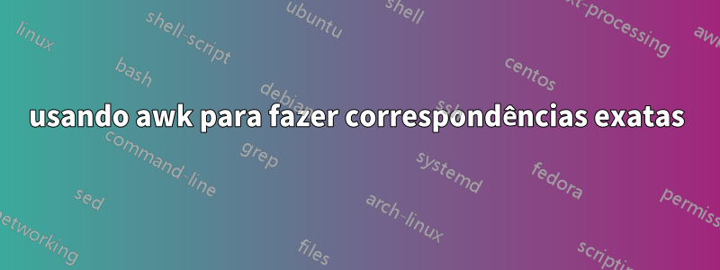 usando awk para fazer correspondências exatas